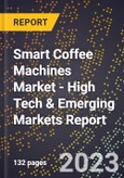 2023 Global Forecast For Smart Coffee Machines Market (2024-2029 Outlook) - High Tech & Emerging Markets Report- Product Image