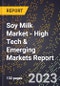 2023 Global Forecast For Soy Milk Market (2024-2029 Outlook) - High Tech & Emerging Markets Report - Product Image