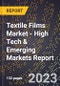 2023 Global Forecast For Textile Films Market (2024-2029 Outlook) - High Tech & Emerging Markets Report - Product Thumbnail Image
