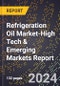 2024 Global Forecast for Refrigeration Oil Market (2025-2030 Outlook)-High Tech & Emerging Markets Report - Product Image