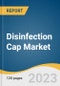 Disinfection Cap Market Size, Share & Trends Analysis Report By Distributors (Retail, Non-retail), By End-use (Hospitals, Clinics), By Region (North America, Europe, Latin America), And Segment Forecasts, 2023 - 2030 - Product Thumbnail Image