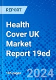 Health Cover UK Market Report 19ed- Product Image