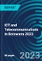 ICT and Telecommunications in Botswana 2023 - Product Thumbnail Image