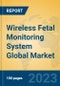 Wireless Fetal Monitoring System Global Market Insights 2023, Analysis and Forecast to 2028, by Manufacturers, Regions, Technology, Application, Product Type - Product Thumbnail Image