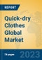 Quick-dry Clothes Global Market Insights 2023, Analysis and Forecast to 2028, by Manufacturers, Regions, Technology, Application, Product Type - Product Thumbnail Image