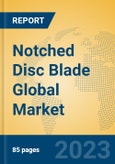 Notched Disc Blade Global Market Insights 2023, Analysis and Forecast to 2028, by Manufacturers, Regions, Technology, Application, Product Type- Product Image