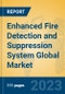 Enhanced Fire Detection and Suppression System Global Market Insights 2023, Analysis and Forecast to 2028, by Manufacturers, Regions, Technology, Application, Product Type - Product Thumbnail Image