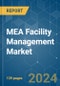 MEA Facility Management - Market Share Analysis, Industry Trends & Statistics, Growth Forecasts (2024 - 2029) - Product Image