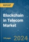 Blockchain in Telecom - Market Share Analysis, Industry Trends & Statistics, Growth Forecasts 2021 - 2029 - Product Image