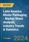 Latin America Blister Packaging - Market Share Analysis, Industry Trends & Statistics, Growth Forecasts (2024 - 2029) - Product Image
