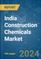 India Construction Chemicals - Market Share Analysis, Industry Trends & Statistics, Growth Forecasts (2024 - 2030) - Product Thumbnail Image