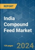 India Compound Feed - Market Share Analysis, Industry Trends & Statistics, Growth Forecasts 2019 - 2029- Product Image