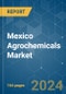 Mexico Agrochemicals - Market Share Analysis, Industry Trends & Statistics, Growth Forecasts 2019 - 2029 - Product Image