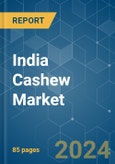 India Cashew - Market Share Analysis, Industry Trends & Statistics, Growth Forecasts 2019 - 2029- Product Image