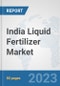 India Liquid Fertilizer Market: Prospects, Trends Analysis, Market Size and Forecasts up to 2030 - Product Thumbnail Image