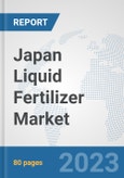 Japan Liquid Fertilizer Market: Prospects, Trends Analysis, Market Size and Forecasts up to 2030- Product Image