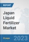 Japan Liquid Fertilizer Market: Prospects, Trends Analysis, Market Size and Forecasts up to 2030 - Product Thumbnail Image