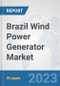 Brazil Wind Power Generator Market: Prospects, Trends Analysis, Market Size and Forecasts up to 2030 - Product Image