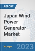 Japan Wind Power Generator Market: Prospects, Trends Analysis, Market Size and Forecasts up to 2030- Product Image