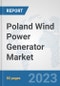 Poland Wind Power Generator Market: Prospects, Trends Analysis, Market Size and Forecasts up to 2030 - Product Image