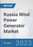 Russia Wind Power Generator Market: Prospects, Trends Analysis, Market Size and Forecasts up to 2030- Product Image