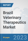 Brazil Veterinary Therapeutics Market: Prospects, Trends Analysis, Market Size and Forecasts up to 2030- Product Image