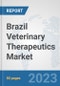 Brazil Veterinary Therapeutics Market: Prospects, Trends Analysis, Market Size and Forecasts up to 2030 - Product Thumbnail Image