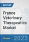 France Veterinary Therapeutics Market: Prospects, Trends Analysis, Market Size and Forecasts up to 2030 - Product Thumbnail Image