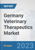 Germany Veterinary Therapeutics Market: Prospects, Trends Analysis, Market Size and Forecasts up to 2030- Product Image