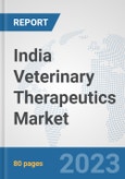 India Veterinary Therapeutics Market: Prospects, Trends Analysis, Market Size and Forecasts up to 2030- Product Image