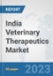 India Veterinary Therapeutics Market: Prospects, Trends Analysis, Market Size and Forecasts up to 2030 - Product Thumbnail Image