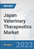 Japan Veterinary Therapeutics Market: Prospects, Trends Analysis, Market Size and Forecasts up to 2030- Product Image