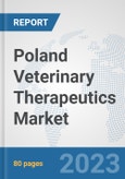 Poland Veterinary Therapeutics Market: Prospects, Trends Analysis, Market Size and Forecasts up to 2030- Product Image