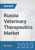 Russia Veterinary Therapeutics Market: Prospects, Trends Analysis, Market Size and Forecasts up to 2030- Product Image