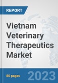 Vietnam Veterinary Therapeutics Market: Prospects, Trends Analysis, Market Size and Forecasts up to 2030- Product Image