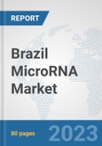 Brazil MicroRNA Market: Prospects, Trends Analysis, Market Size and Forecasts up to 2030- Product Image