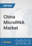 China MicroRNA Market: Prospects, Trends Analysis, Market Size and Forecasts up to 2030- Product Image