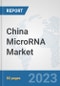 China MicroRNA Market: Prospects, Trends Analysis, Market Size and Forecasts up to 2030 - Product Thumbnail Image