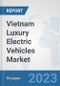 Vietnam Luxury Electric Vehicles Market: Prospects, Trends Analysis, Market Size and Forecasts up to 2030 - Product Image