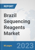 Brazil Sequencing Reagents Market: Prospects, Trends Analysis, Market Size and Forecasts up to 2030- Product Image