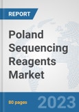 Poland Sequencing Reagents Market: Prospects, Trends Analysis, Market Size and Forecasts up to 2030- Product Image