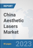 China Aesthetic Lasers Market: Prospects, Trends Analysis, Market Size and Forecasts up to 2030- Product Image