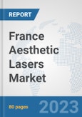 France Aesthetic Lasers Market: Prospects, Trends Analysis, Market Size and Forecasts up to 2030- Product Image