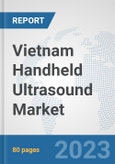 Vietnam Handheld Ultrasound Market: Prospects, Trends Analysis, Market Size and Forecasts up to 2030- Product Image