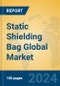 Static Shielding Bag Global Market Insights 2024, Analysis and Forecast to 2029, by Manufacturers, Regions, Technology, Application, Product Type - Product Image