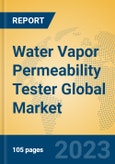 Water Vapor Permeability Tester Global Market Insights 2023, Analysis and Forecast to 2028, by Manufacturers, Regions, Technology, Application, Product Type- Product Image