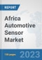 Africa Automotive Sensor Market (OEM): Prospects, Trends Analysis, Market Size and Forecasts up to 2030 - Product Image