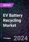 EV Battery Recycling Market Size and Forecast 2024-2034: Global and Regional Share, Trends, and Growth Opportunity Analysis by Component; Battery Type; Application; and Region - Product Image