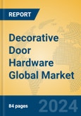 Decorative Door Hardware Global Market Insights 2024, Analysis and Forecast to 2029, by Manufacturers, Regions, Technology, Application, Product Type- Product Image