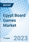 Egypt Board Games Market | Trends, Value, Revenue, Outlook, Forecast, Size, Analysis, Growth, Industry, Share, Segmentation & COVID-19 IMPACT: Market Forecast By Product Type, By Theme Type, By Distribution Channel And Competitive Landscape - Product Thumbnail Image